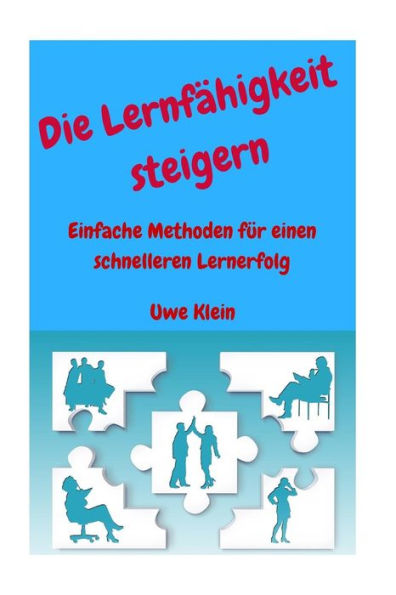 Die Lernfahigkeit Steigern: Einfache Methoden Für Einen Schnelleren Lernerfolg (German Edition)