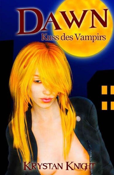 Dawn - Der Kuss Des Vampirs: Paranormale Leidenschaftliche Vampirerotik 18+ (German Edition)
