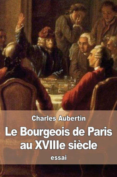 Le Bourgeois De Paris Au Xviiie Siècle: MEmoires Manuscrits De SimEon-Prosper Hardy (French Edition)