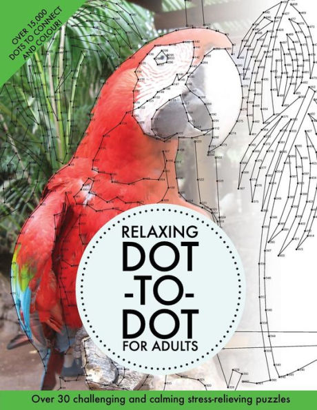 Relaxing Dot-To-Dot For Adults: Over 30 Challenging And Calming Stress-Relieving Puzzles