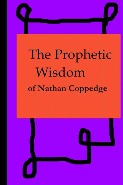 The Prophetic Wisdom Of Nathan Coppedge