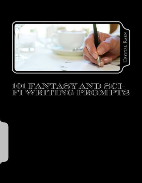 101 Fantasy And Sci-Fi Writing Prompts
