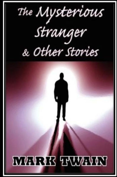 The Mysterious Stranger And Other Stories - 9781533136992