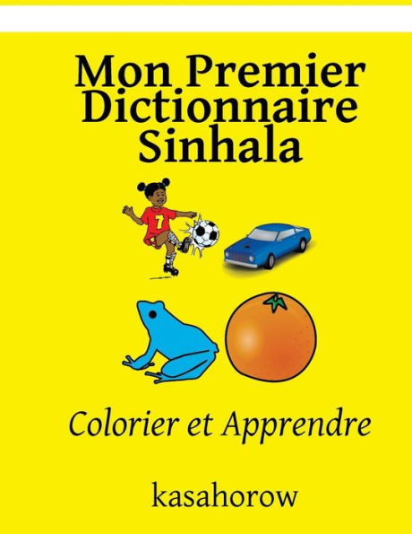Mon Premier Dictionnaire Sinhala: Colorier Et Apprendre (Sinhala Kasahorow) (French Edition)