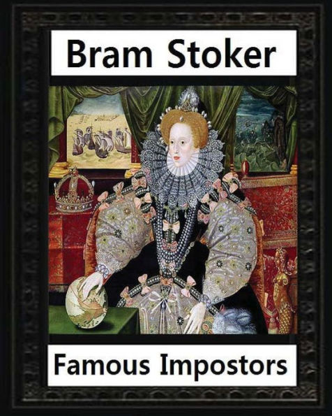 Famous Imposters (1910), By Bram Stoker ( Illustrated )