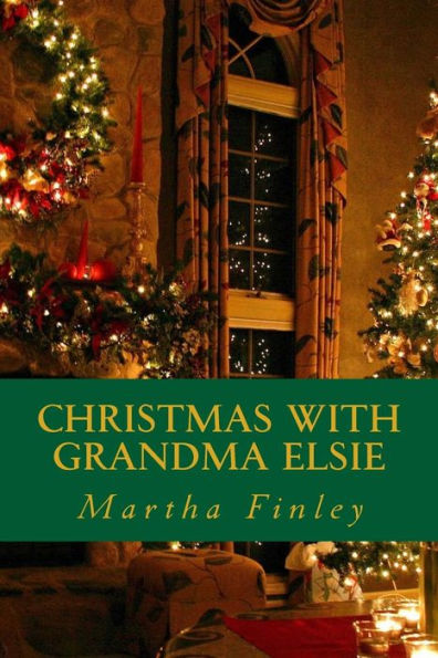 Christmas With Grandma Elsie - 9781533144478