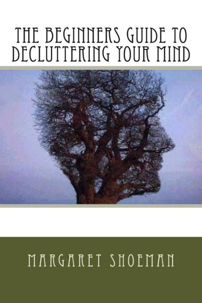 The Beginners Guide To Decluttering Your Mind