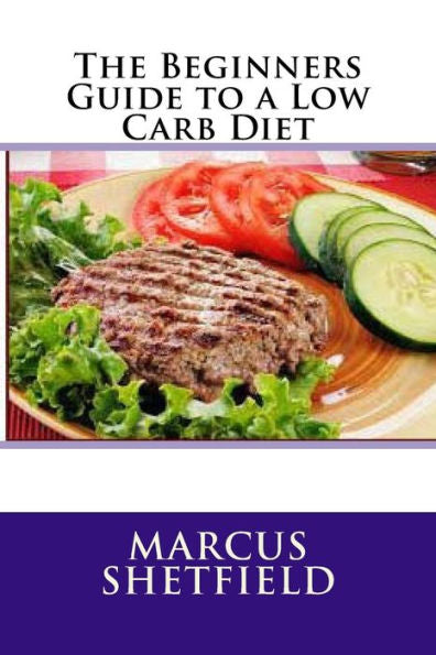 The Beginners Guide To A Low Carb Diet