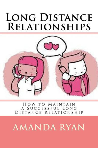 Long Distance Relationships: How To Maintain A Successful Long Distance Relationship