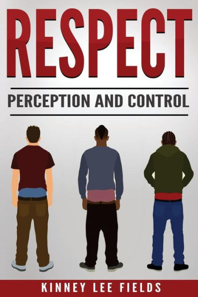Respect, Perception And Control: How Sagging Your Pants Is Costing You Money.
