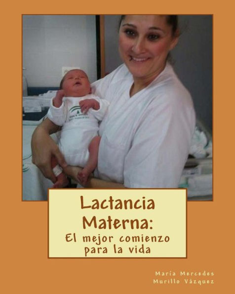 Lactancia Materna:: El Mejor Comienzo Para La Vida (Mi Trabajo Fin De Grado) (Spanish Edition)