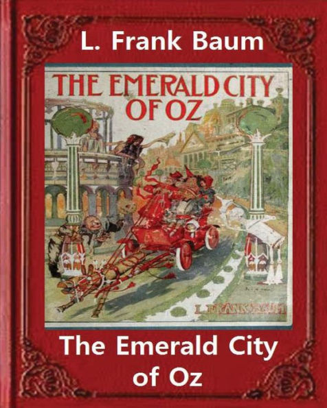 The Emerald City Of Oz (1910),By L. Frank Baum And John R. Neill(Illustrated)Original Version: John Rea Neill (November 12, 1877 - September 19, 1943) Was A Magazine And Children's Book Illustrator