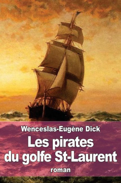 Les Pirates Du Golfe St-Laurent (French Edition)