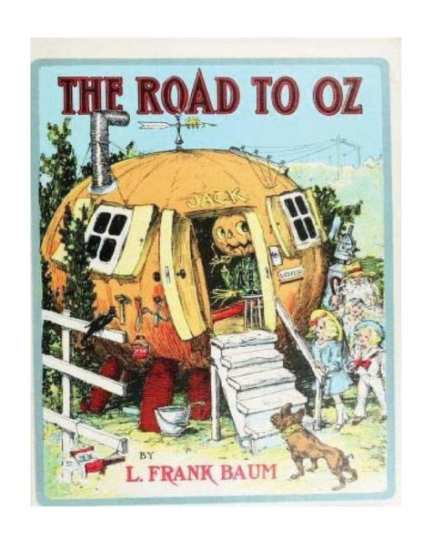 The Road To Oz (1909),By L. Frank Baum And John R. Neill (Illustrator): The Road To Oz; In Which Is Related How Dorothy Gale Of Kansas, The Shaggy ... It All The Way To The Marvelous Land Of Oz.