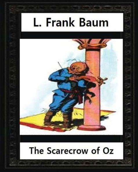 The Scarecrow Of Oz (1915),By L.Frank Baum And John R.Neill (Illustrated): Children's Novel, John Rea Neill (November 12, 1877 - September 19, 1943) Was A Magazine And Children's Book Illustrator