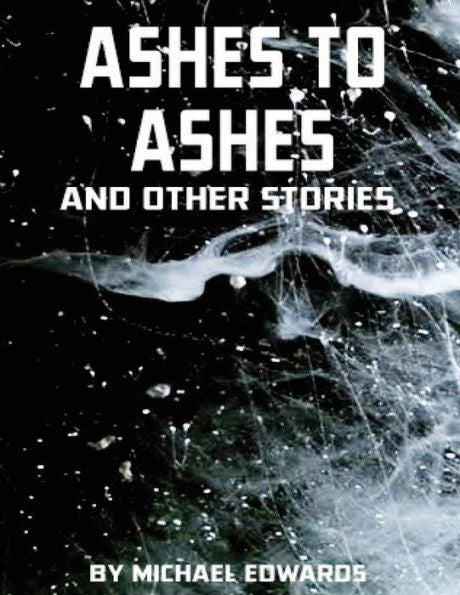 Ashes To Ashes And Other Stories