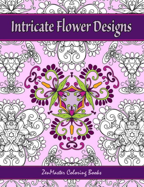 Intricate Flower Designs: Adult Coloring Book With Floral Kaleidoscope Designs (Coloring Books For Grownups)