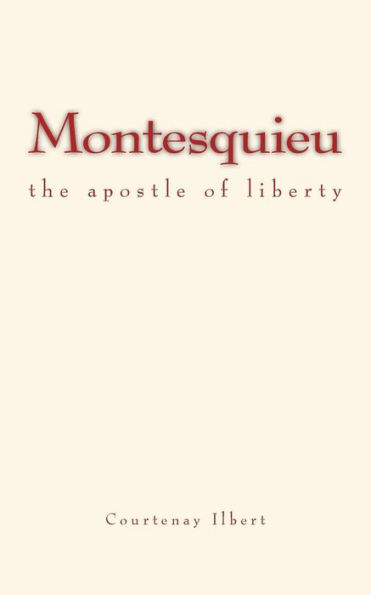 Montesquieu : The Apostle Of Liberty