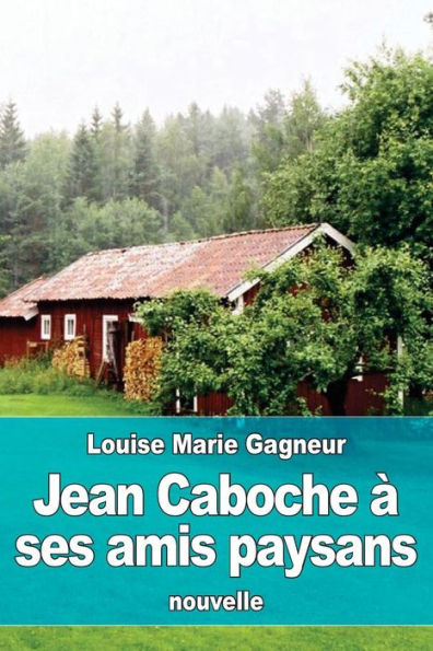 Jean Caboche À Ses Amis Paysans (French Edition)