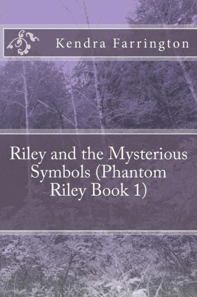 Riley And The Mysterious Symbols (Phantom Riley Book 1): Riley And The Mysterious Symbols: Riley And The Mysterious Symbols (Phantom Riley Book 1)