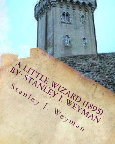 A Little Wizard (1895) By: Stanley J. Weyman
