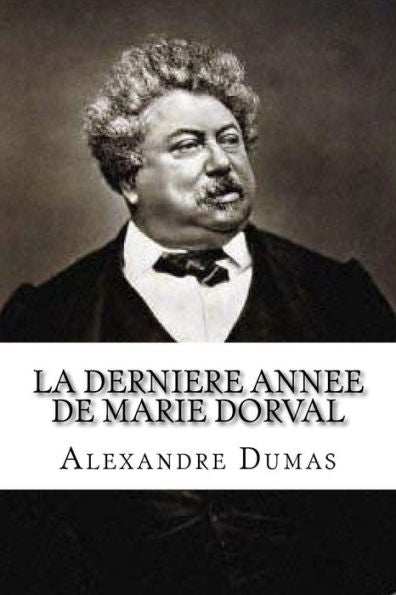 La Derniere Annee De Marie Dorval (French Edition)