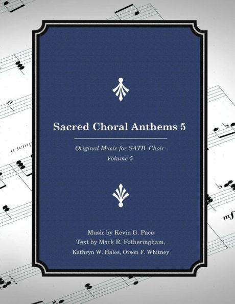 Sacred Choral Anthems 5: Original Music For Satb Choir