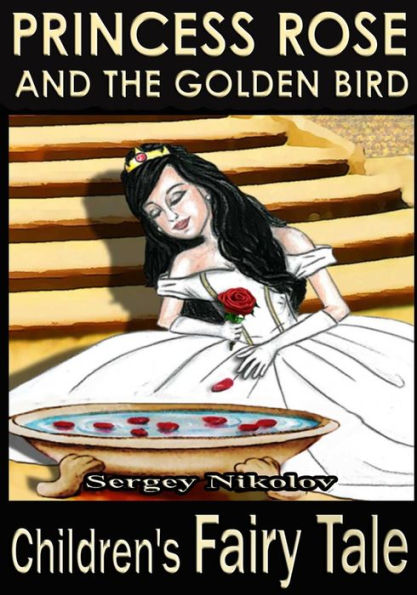 Princess Rose And The Golden Bird
