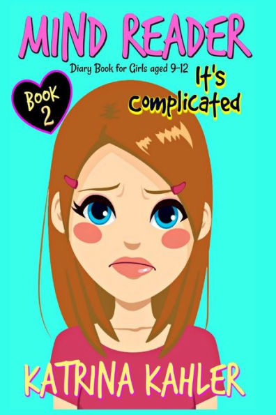 Mind Reader - Book 2: It's Complicated: (Diary Book For Girls Aged 9-12)