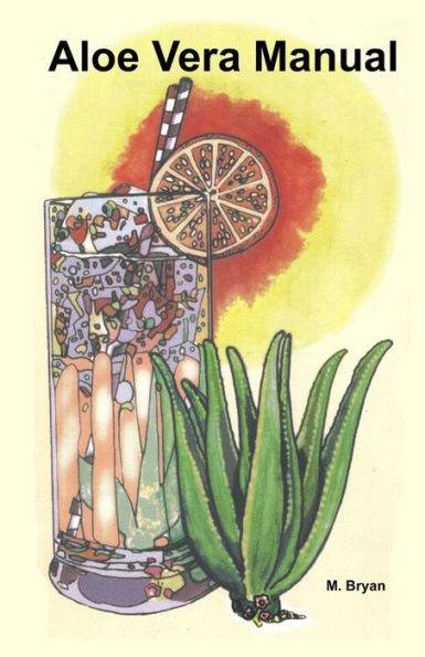 Aloe Vera Manual: All You Need To Know About Aloe Vera
