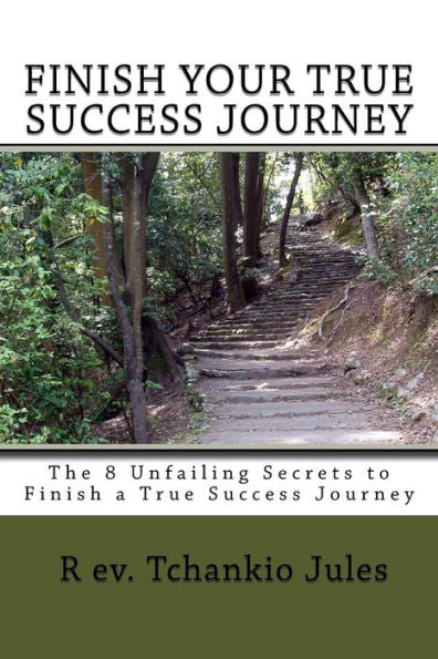 The 8 Unfailing Secrets To Finish A Success Journey