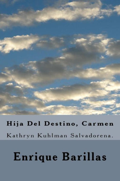 Hija Del Destino, Carmen: Kathryn Kuhlman Salvadorena. (Spanish Edition)