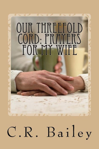 Our Threefold Cord: Prayers For My Wife