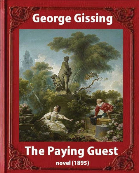 The Paying Guest (1895) Novel By George Gissing (Classics) - 9781533235701