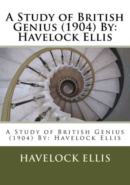 A Study Of British Genius (1904) By: Havelock Ellis