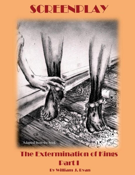Screenplay: The Extermination Of Kings Part I