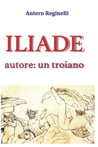 Iliade Autore: Un Troiano (Italian Edition)