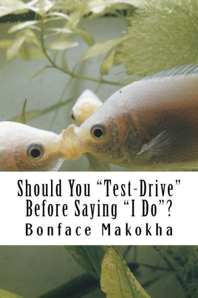 Should You "Test-Drive" Before Saying "I Do"?: The Reality About Marriage And Cohabitation