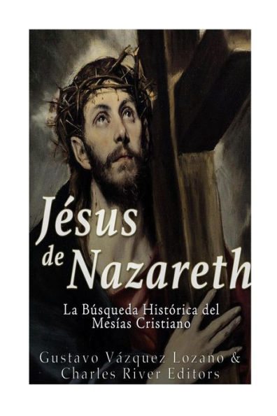 Jes?s De Nazareth: La B?squeda Hist?rica Del Mes?as Cristiano