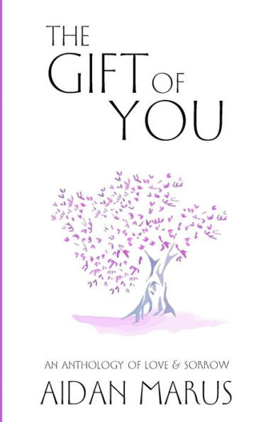 The Gift Of You: An Anthology Of Love & Sorrow