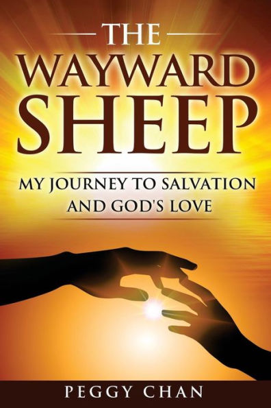 The Wayward Sheep: My Journey To Salvation And God's Love