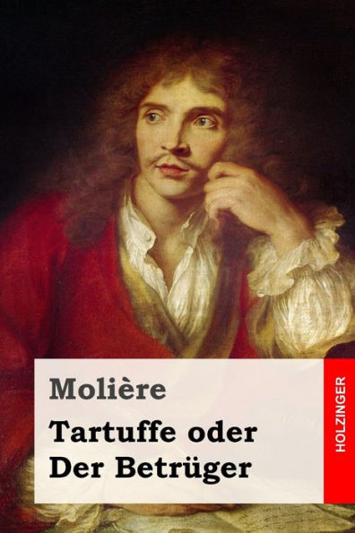 Tartuffe Oder Der Betr?ger (German Edition) - 9781533272881