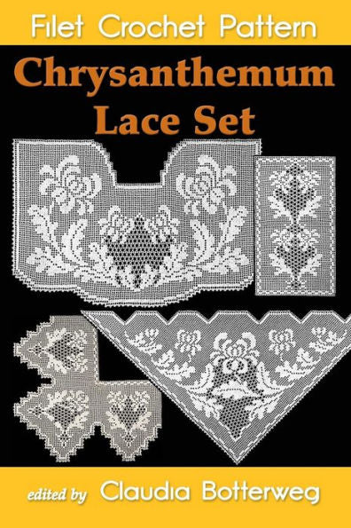 Chrysanthemum Lace Set Filet Crochet Pattern: Complete Instructions And Chart