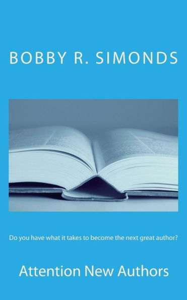 Do You Have What It Takes To Become The Next Great Author?: Attention New Authors