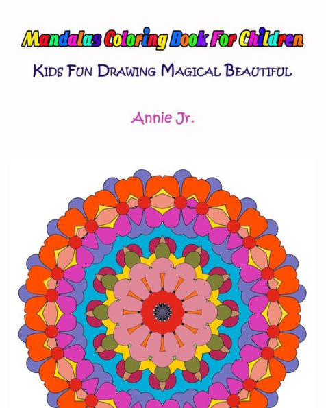 Mandalas Coloring Book For Children: Kids Fun Drawing Magical Beautiful