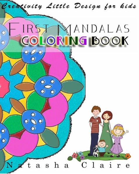 First Mandalas Coloring Book: Creativity Little Design For Kids (Easy Madalas Coloring)