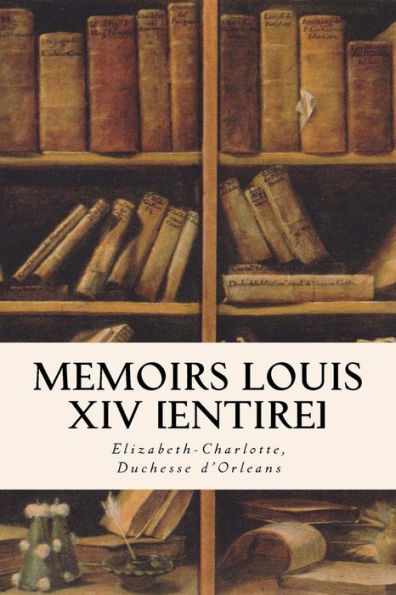 Memoirs Louis Xiv [Entire]