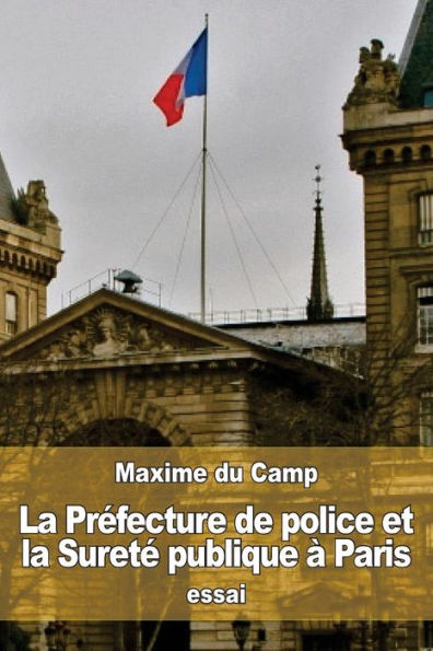 La PrEfecture De Police Et La SuretE Publique À Paris (French Edition)