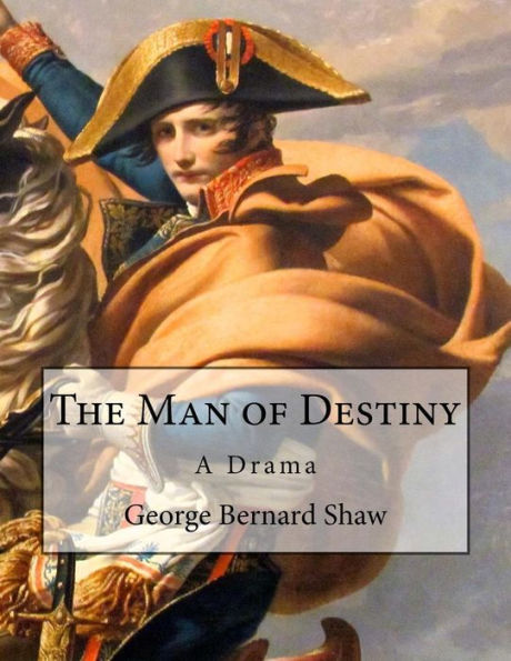 The Man Of Destiny: A Drama