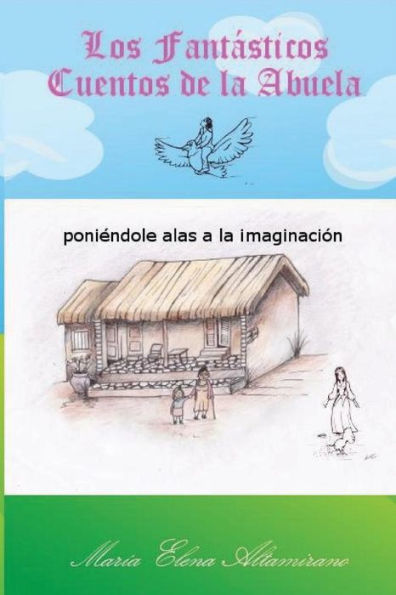 Los Cuentos De La Abuela: Poni?ndole Alas A La Imaginaci?n (Spanish Edition)